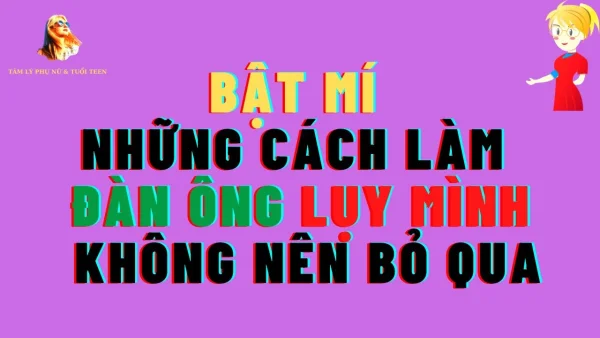 12 Cách làm đàn ông lụy mình, sợ mất mình đơn giản, hiệu quả