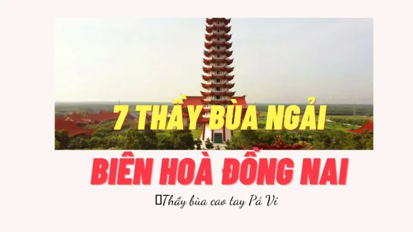 8 Thầy bùa ngải ở Biên Hoà, Đồng Nai: Hiệu quả và An toàn